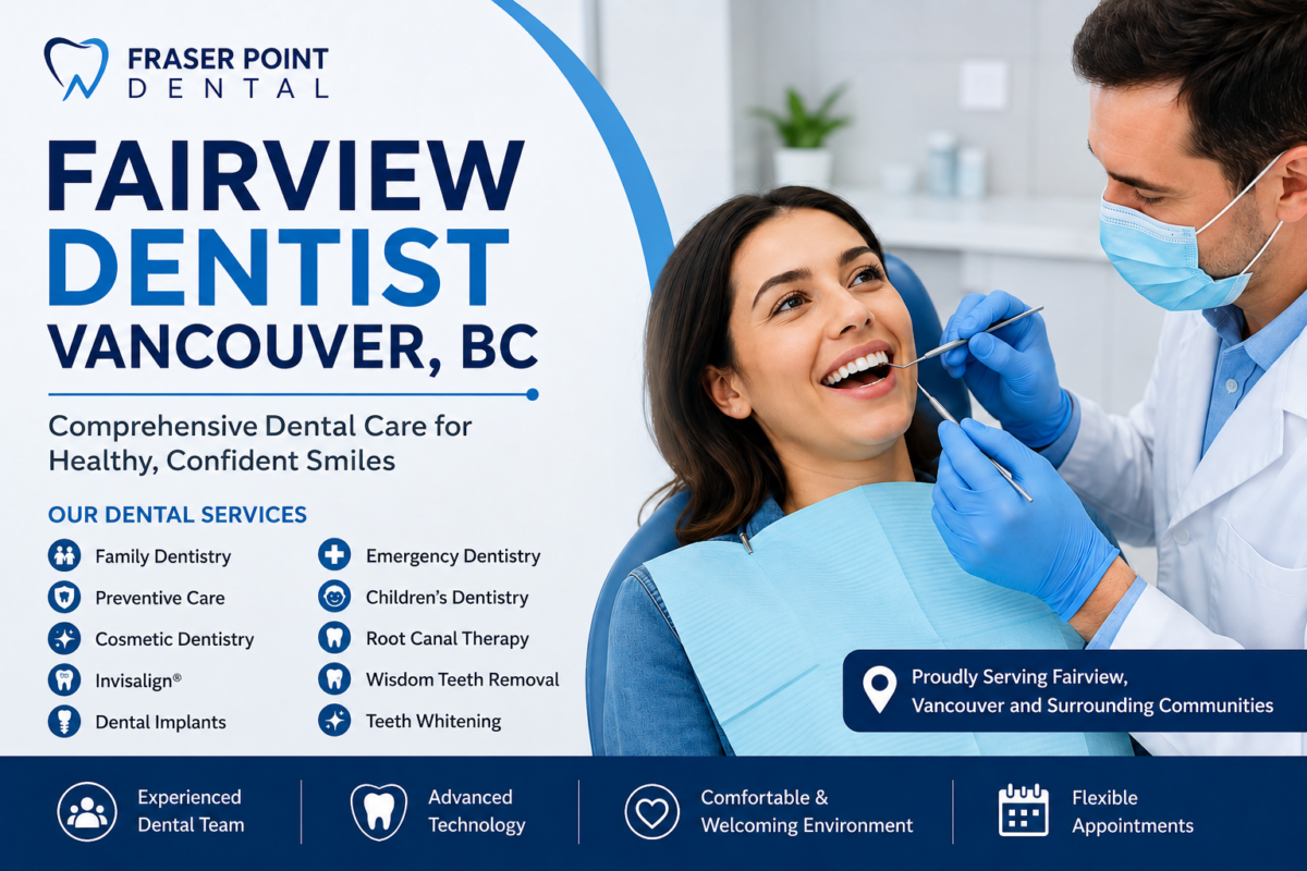 Fairview dentist in Vancouver, BC providing family dentistry, preventive care, cosmetic dentistry, Invisalign, dental implants, emergency dental services, and comprehensive oral healthcare at Fraser Point Dental.
